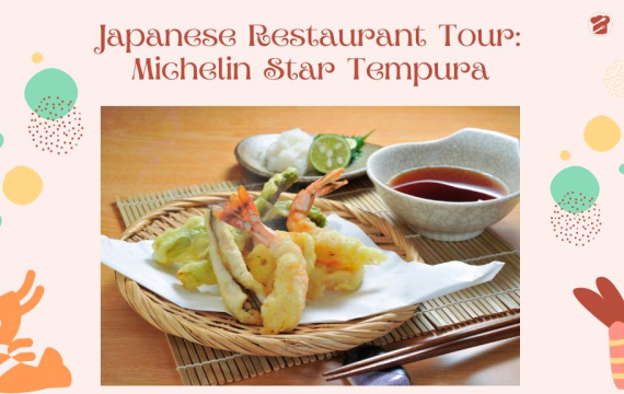 Japanese Gastronomy:  Michelin Star Tempura Restaurant